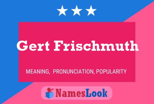 Gert Frischmuth Name Poster