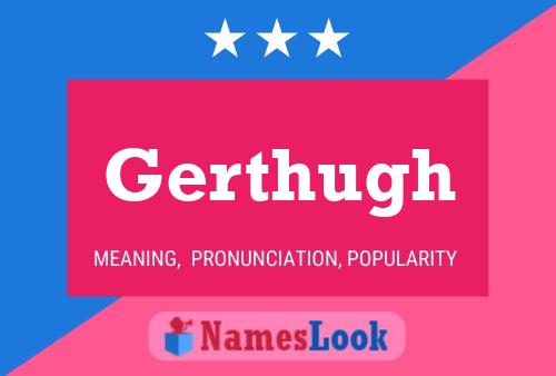 Gerthugh Name Poster