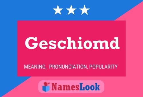 Geschiomd Name Poster