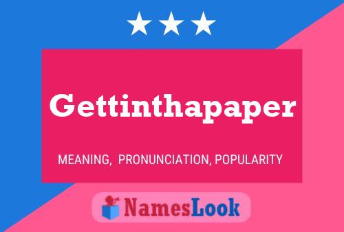 Gettinthapaper Name Poster