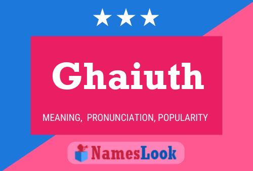 Ghaiuth Name Poster