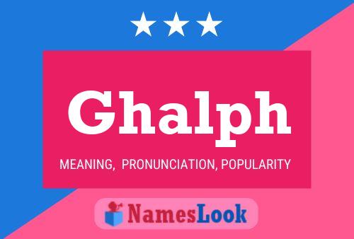 Ghalph Name Poster