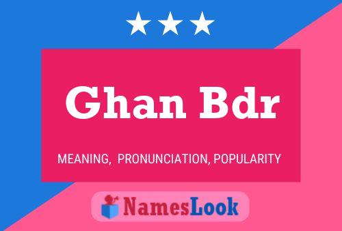 Ghan Bdr Name Poster