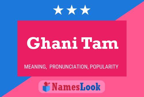 Ghani Tam Name Poster