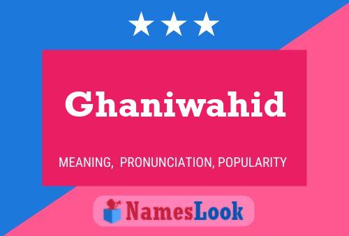 Ghaniwahid Name Poster