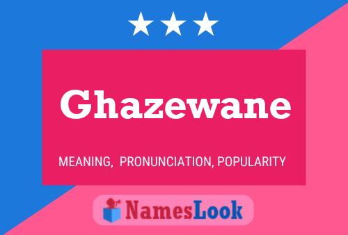 Ghazewane Name Poster