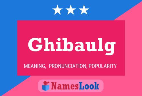 Ghibaulg Name Poster