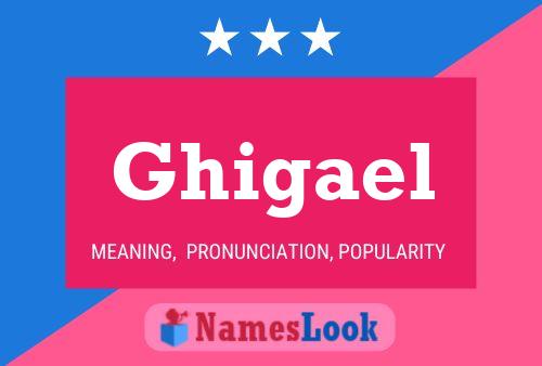 Ghigael Name Poster