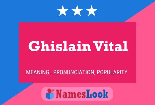 Ghislain Vital Name Poster