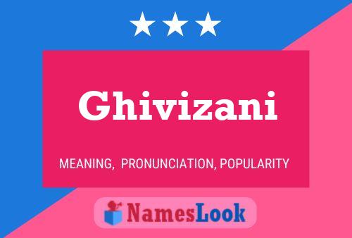 Ghivizani Name Poster