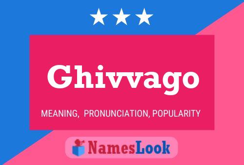 Ghivvago Name Poster