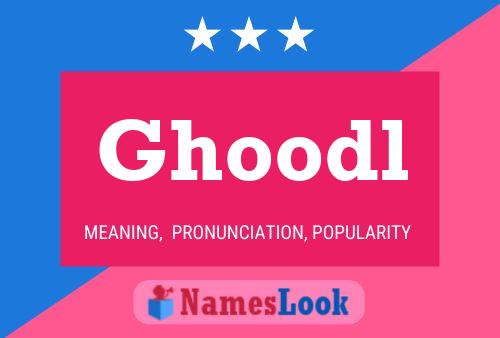 Ghoodl Name Poster