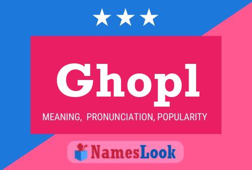 Ghopl Name Poster