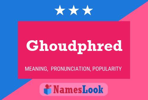 Ghoudphred Name Poster