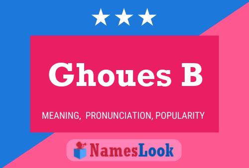 Ghoues B Name Poster