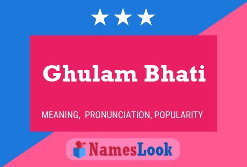 Ghulam Bhati Name Poster