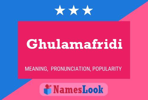 Ghulamafridi Name Poster