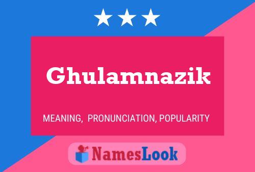 Ghulamnazik Name Poster