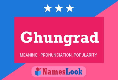 Ghungrad Name Poster