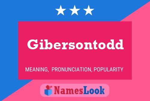 Gibersontodd Name Poster