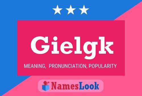 Gielgk Name Poster