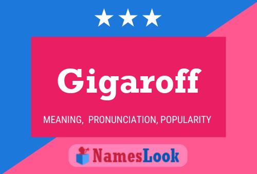 Gigaroff Name Poster