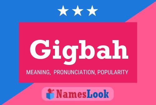 Gigbah Name Poster