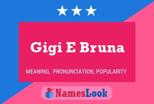 Gigi E Bruna Name Poster