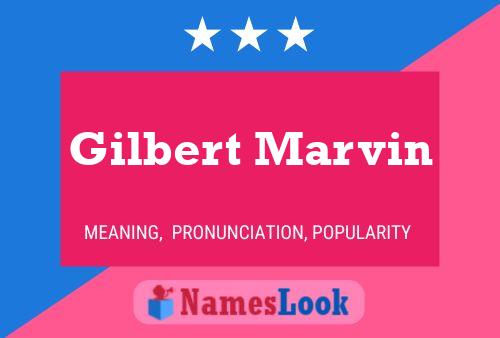 Gilbert Marvin Name Poster