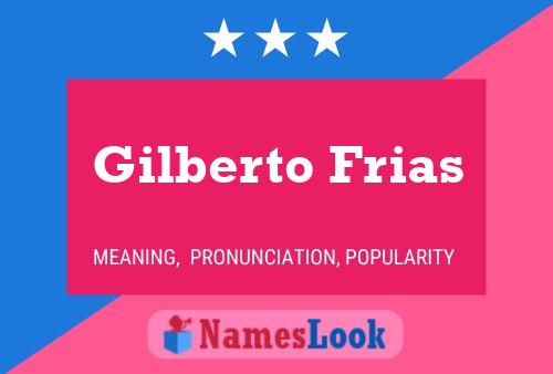 Gilberto Frias Name Poster