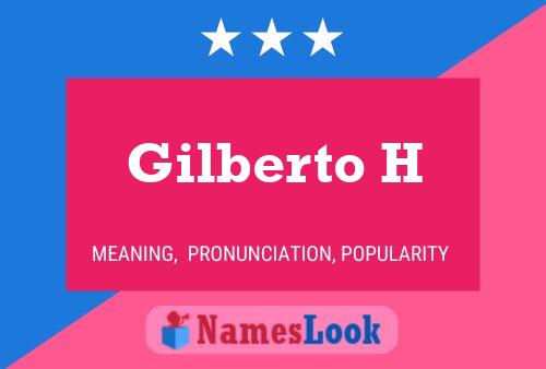 Gilberto H Name Poster