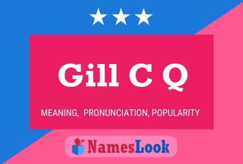 Gill C Q Name Poster