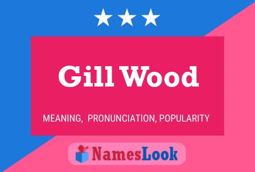 Gill Wood Name Poster