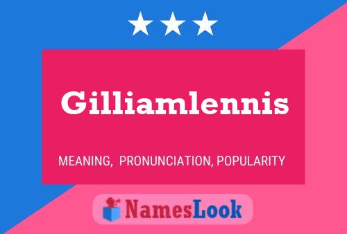 Gilliamlennis Name Poster