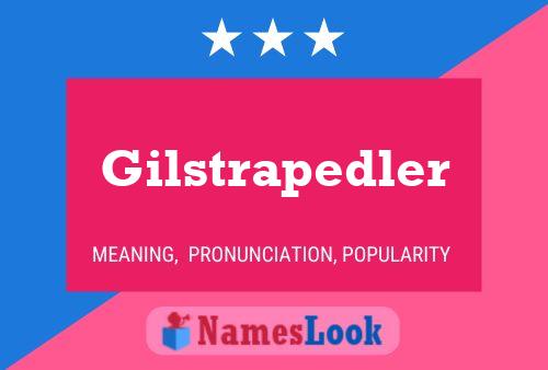 Gilstrapedler Name Poster