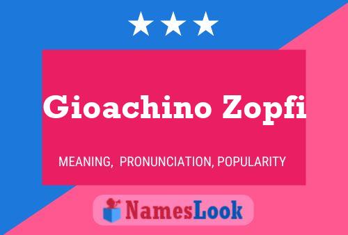 Gioachino Zopfi Name Poster