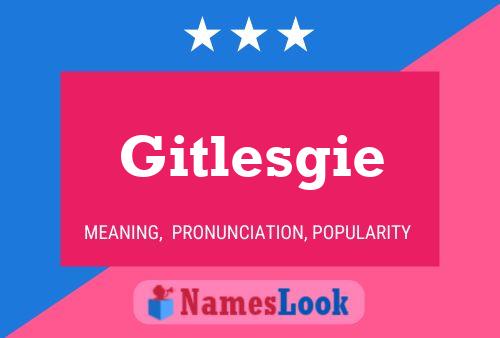 Gitlesgie Name Poster