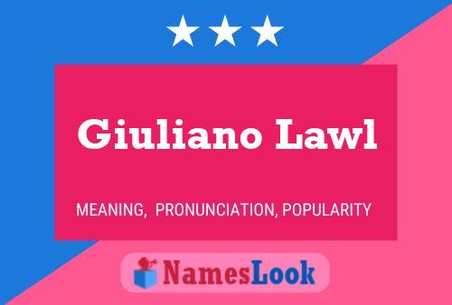 Giuliano Lawl Name Poster