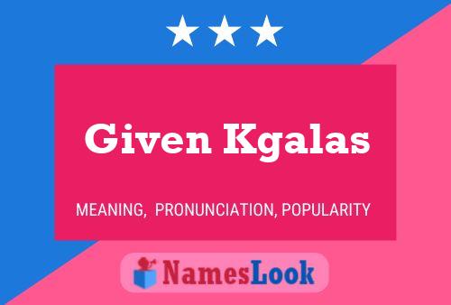 Given Kgalas Name Poster