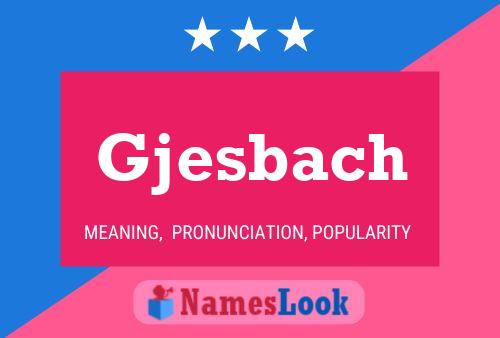 Gjesbach Name Poster