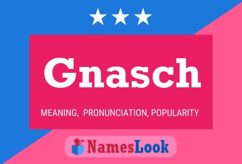 Gnasch Name Poster