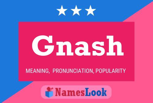 Gnash Name Poster