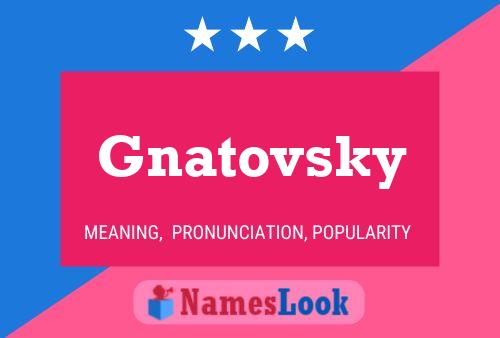 Gnatovsky Name Poster