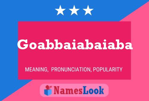 Goabbaiabaiaba Name Poster