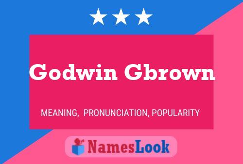 Godwin Gbrown Name Poster