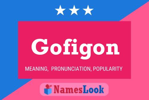 Gofigon Name Poster