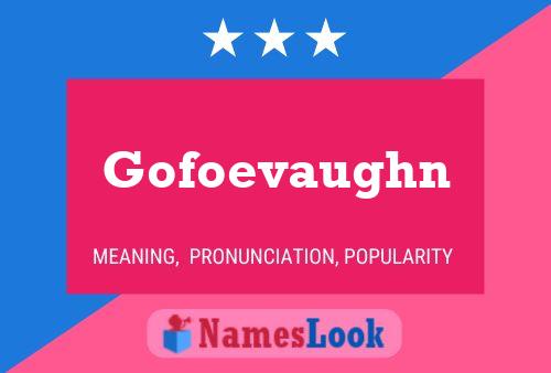 Gofoevaughn Name Poster