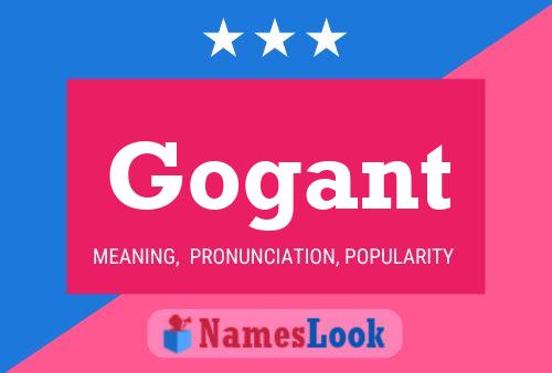 Gogant Name Poster