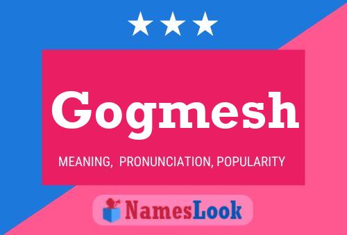 Gogmesh Name Poster