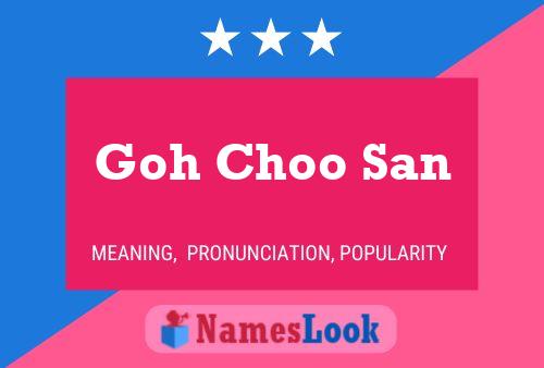 Goh Choo San Name Poster